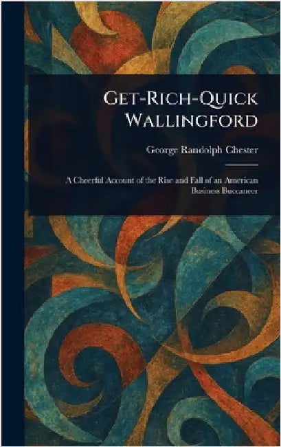 Get-Rich-Quick Wallingford by George Randolph Chester