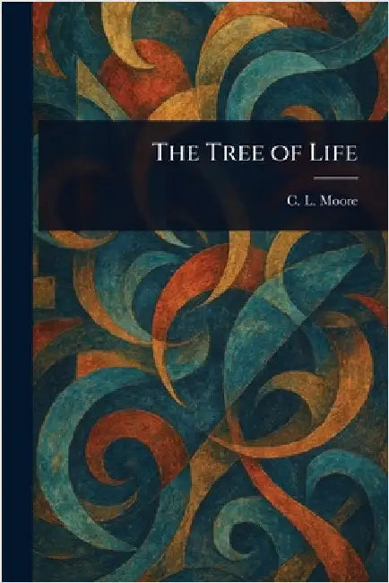 The Tree of Life by C. L. (Catherine Lucile) Moore