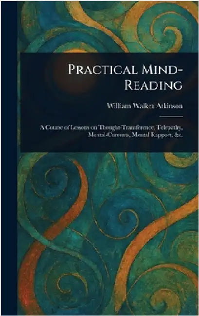 Practical Mind-Reading by William Walker Atkinson
