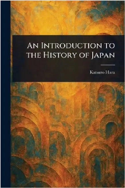 An Introduction to the History of Japan by Katsuro Hara