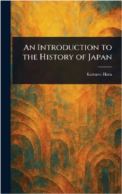 An Introduction to the History of Japan by Katsuro Hara