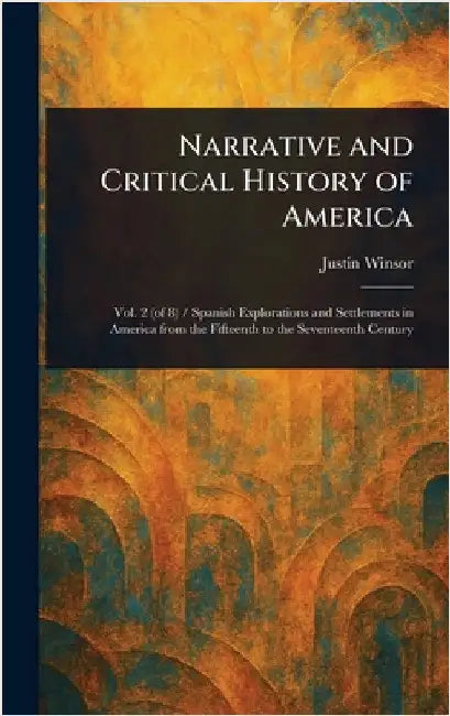 Narrative and Critical History of America by Justin Winsor