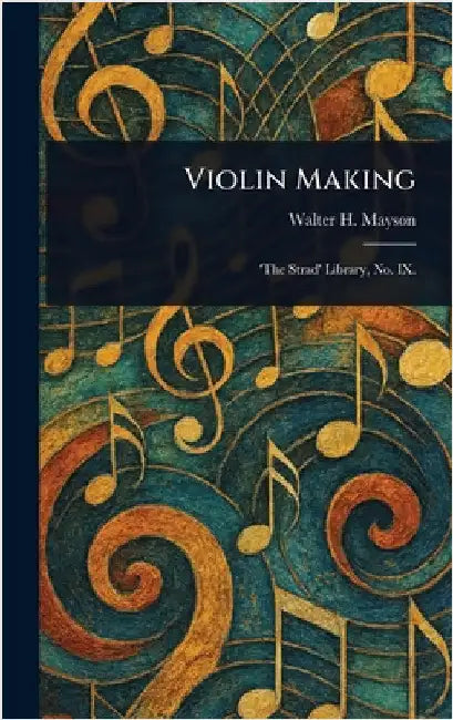 Violin Making by Walter H. (Walter Henry) Mayson