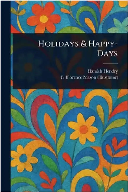 Holidays & Happy-Days by Hamish Hendry