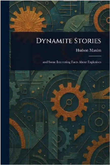 Dynamite Stories by Hudson Maxim
