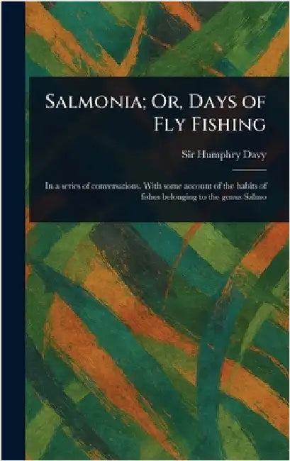 Salmonia; Or, Days of Fly Fishing by Humphry Davy