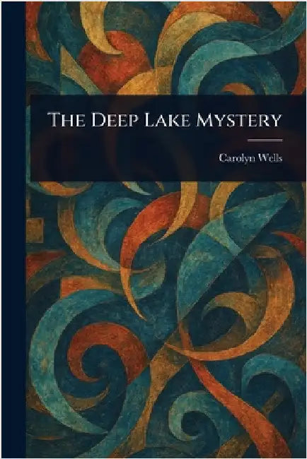 The Deep Lake Mystery by Carolyn Wells