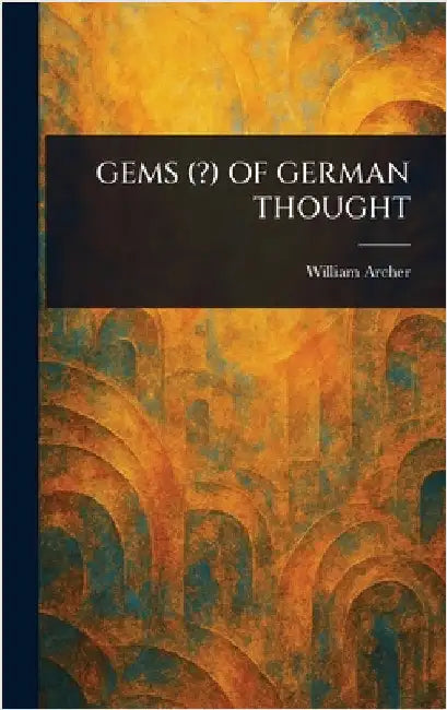 Gems (?) of German Thought by William Archer