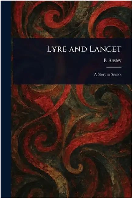 Lyre and Lancet by F. Anstey