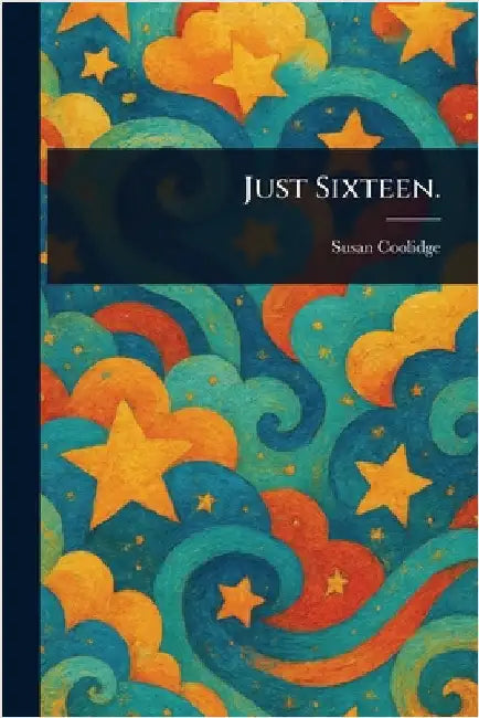 Just Sixteen. by Susan Coolidge