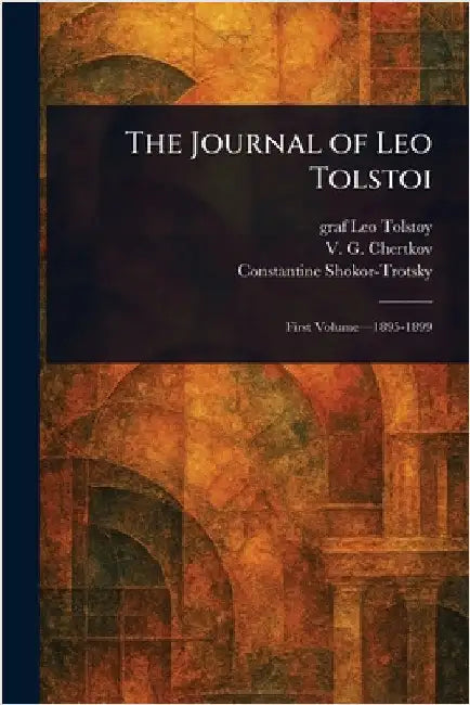 The Journal of Leo Tolstoi by Leo Graf Tolstoy