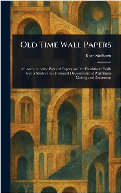 Old Time Wall Papers by Kate Sanborn