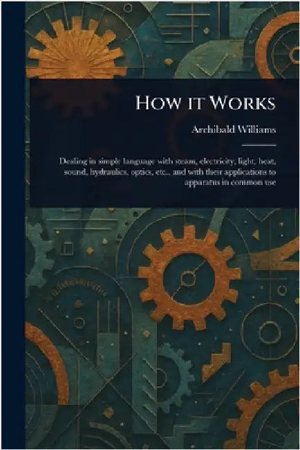 How It Works by Archibald Williams