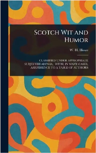 Scotch Wit and Humor by W. H. (Walter Henry) Howe