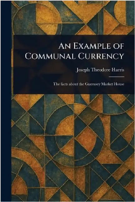 An Example of Communal Currency by Joseph Theodore Harris