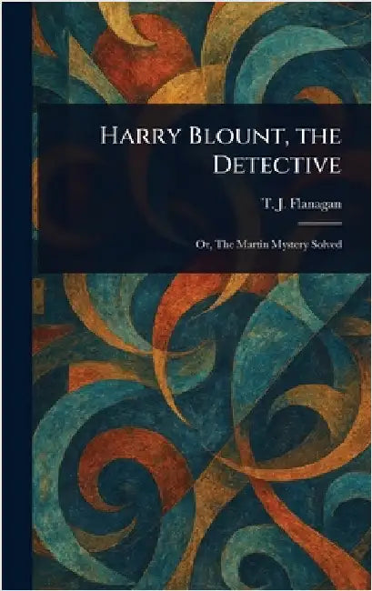 Harry Blount, the Detective by T. J. Flanagan