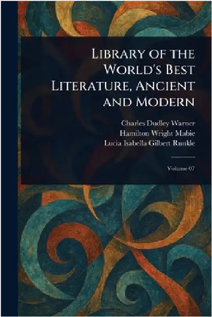 Library of the World's Best Literature, Ancient and Modern by Charles Dudley Warner