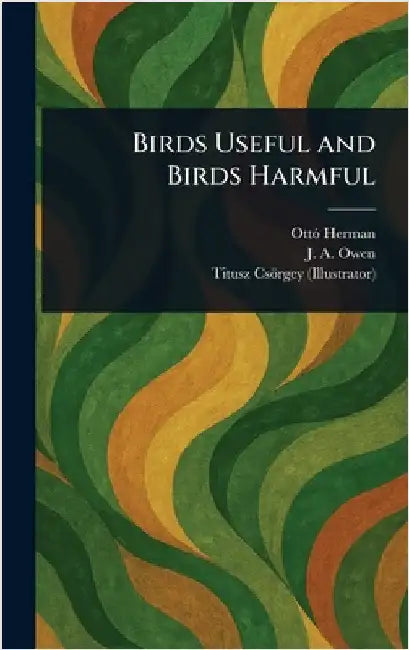 Birds Useful and Birds Harmful by Ottó Herman