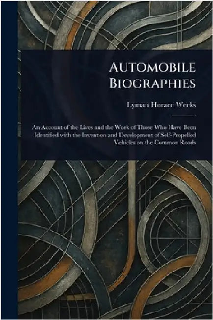 Automobile Biographies by Lyman Horace Weeks