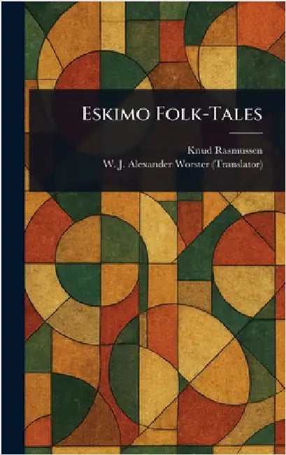 Eskimo Folk-Tales by Knud Rasmussen