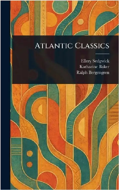 Atlantic Classics by Ellery Sedgwick
