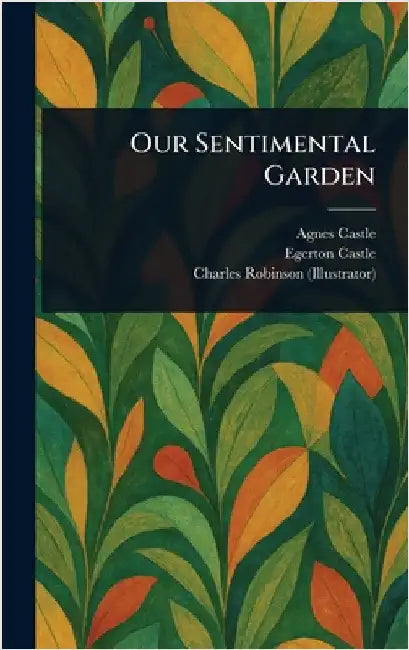 Our Sentimental Garden by Agnes Castle