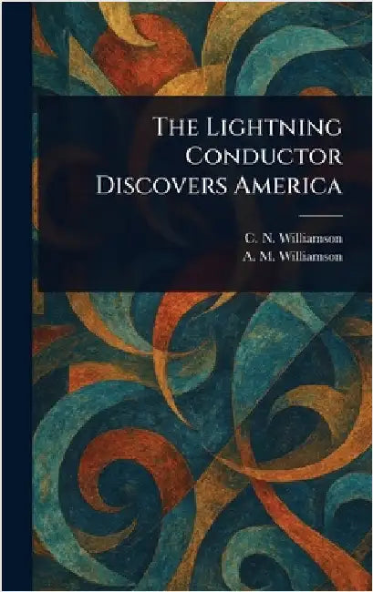 The Lightning Conductor Discovers America by C. N. (Charles Norris) Williamson