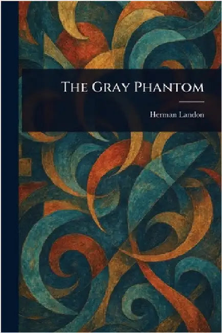 The Gray Phantom by Herman Landon