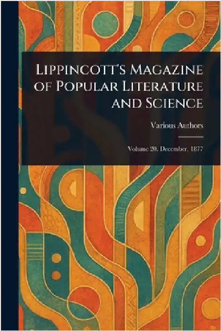 Lippincott's Magazine of Popular Literature and Science by Various