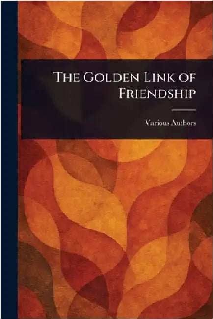 The Golden Link of Friendship by Various