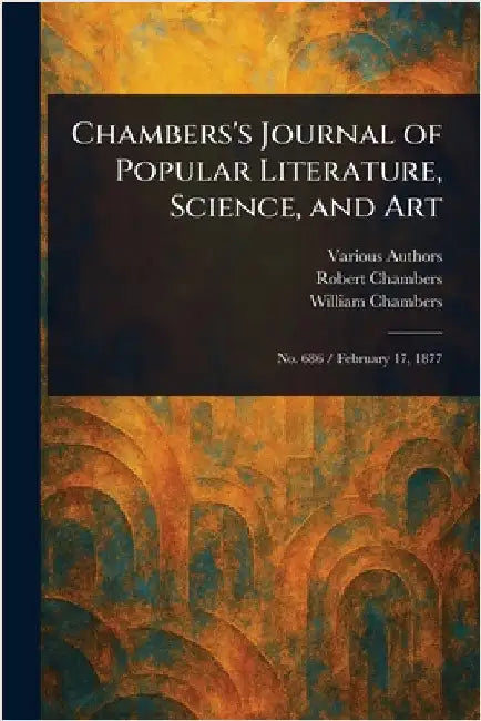 Chambers's Journal of Popular Literature, Science, and Art by Various