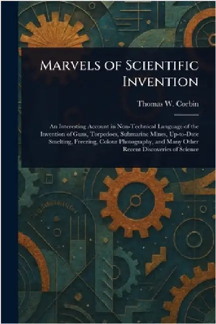 Marvels of Scientific Invention by Thomas W. Corbin