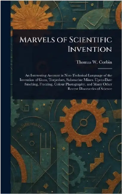 Marvels of Scientific Invention by Thomas W. Corbin
