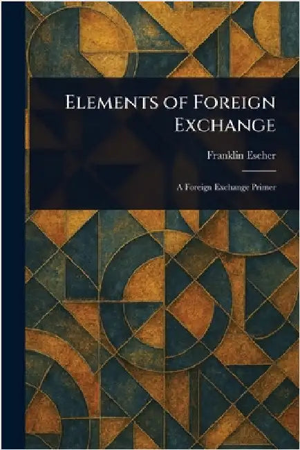 Elements of Foreign Exchange by Franklin Escher