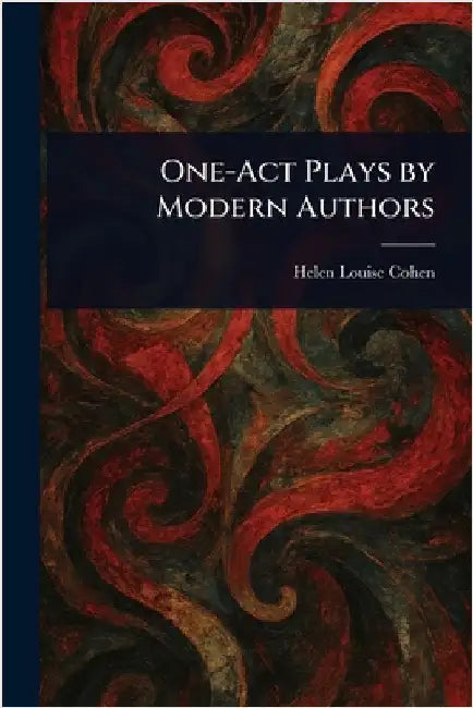 One-Act Plays by Modern Authors by Helen Louise Cohen