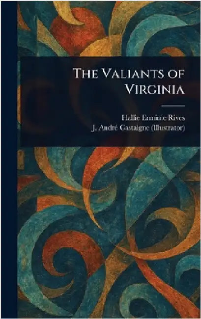 The Valiants of Virginia by Hallie Erminie Rives