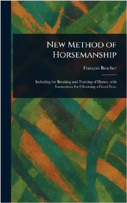 New Method of Horsemanship by François Baucher