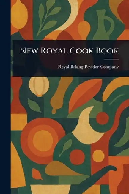 New Royal Cook Book by Royal Baking Powder Company
