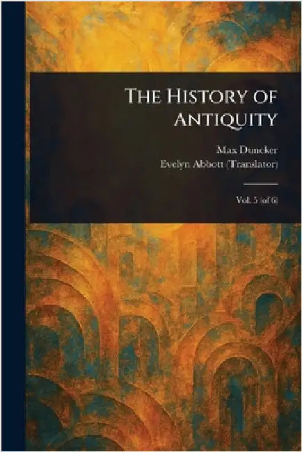 The History of Antiquity by Max Duncker