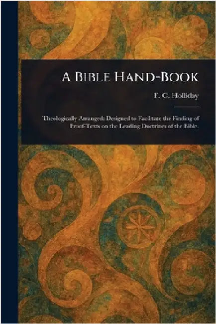 A Bible Hand-Book by F. C. (Fernandez C. ). Holliday
