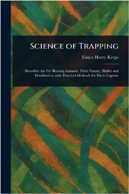 Science of Trapping by Elmer Harry Kreps