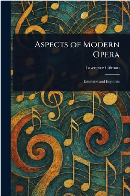 Aspects of Modern Opera by Lawrence Gilman