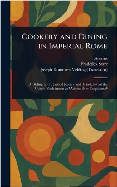 Cookery and Dining in Imperial Rome by Apicius
