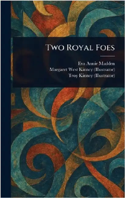Two Royal Foes by Eva Annie Madden