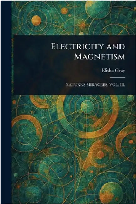Electricity and Magnetism by Elisha Gray