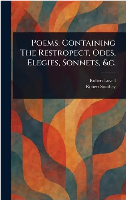 Poems: Containing The Restropect, Odes, Elegies, Sonnets, &c. by Robert Lovell