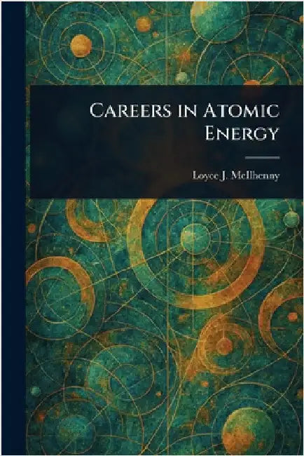 Careers in Atomic Energy by Loyce J. McIlhenny
