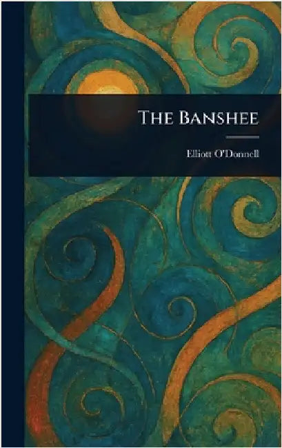 The Banshee by Elliott O'Donnell