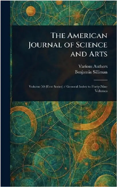 The American Journal of Science and Arts by Various