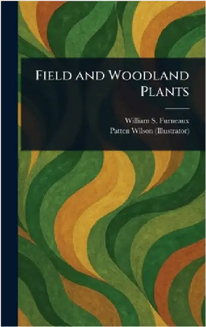 Field and Woodland Plants by William S. Furneaux